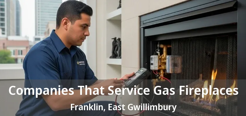 Companies That Service Gas Fireplaces Franklin, East Gwillimbury - ON