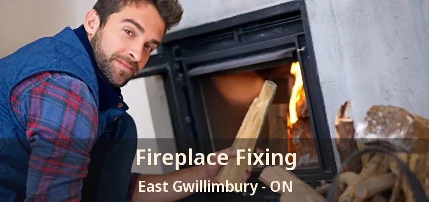 Fireplace Fixing East Gwillimbury - ON Fireplace Fixing East Gwillimbury - ON
