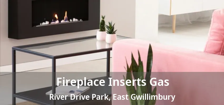 Fireplace Inserts Gas River Drive Park, East Gwillimbury - ON