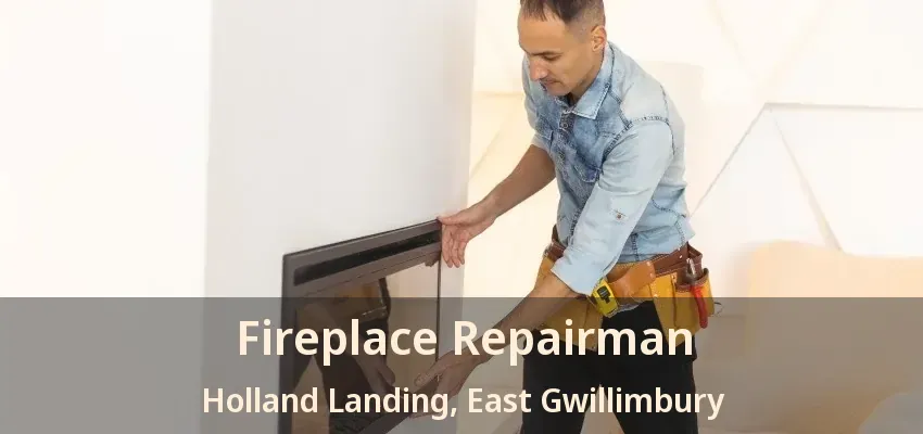 Fireplace Repairman Holland Landing, East Gwillimbury - ON Fireplace Repairman Holland Landing, East Gwillimbury - ON