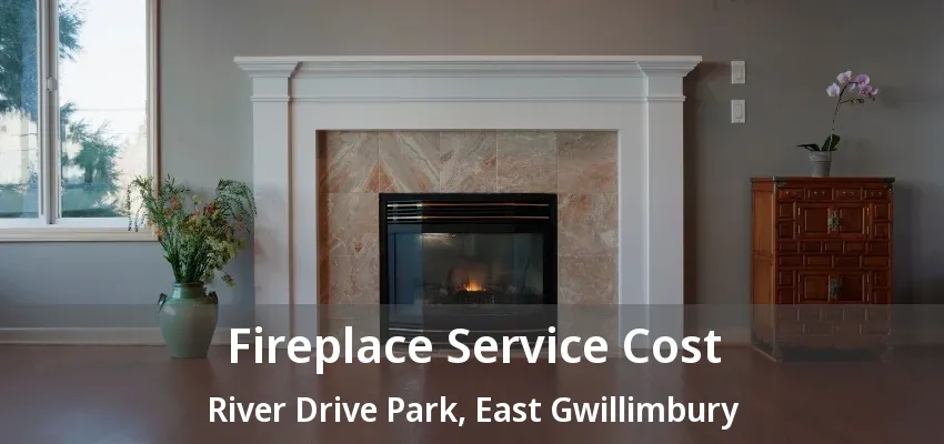 Fireplace Service Cost River Drive Park, East Gwillimbury - ON