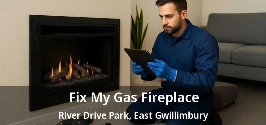 Fix My Gas Fireplace River Drive Park, East Gwillimbury - ON