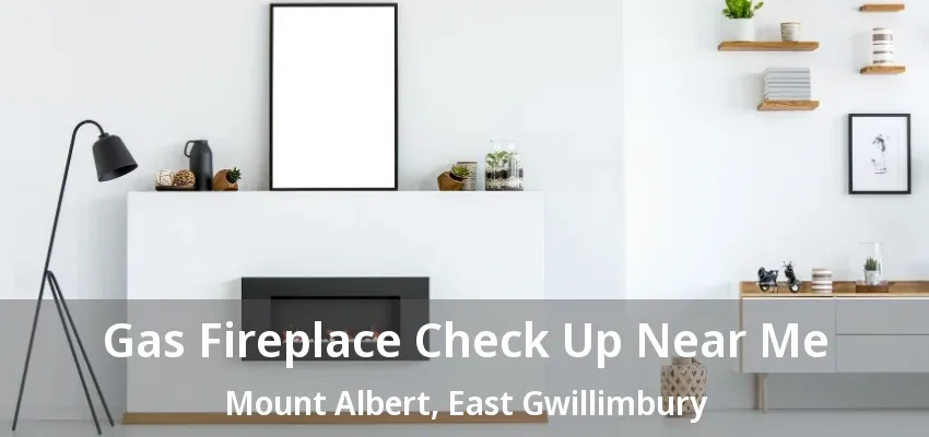 Gas Fireplace Check Up Near Me Mount Albert, East Gwillimbury - ON Gas Fireplace Check Up Near Me Mount Albert, East Gwillimbury - ON