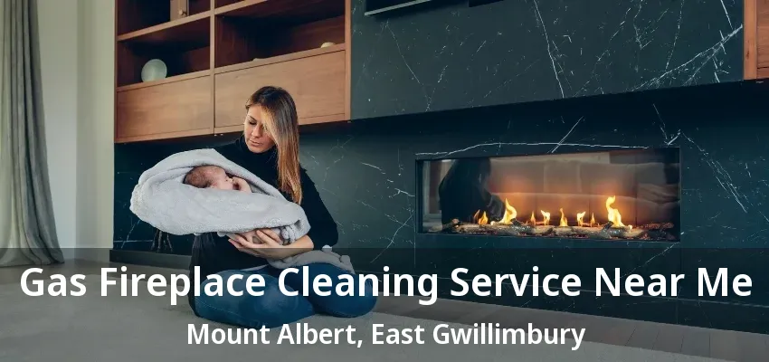 Gas Fireplace Cleaning Service Near Me Mount Albert, East Gwillimbury - ON
