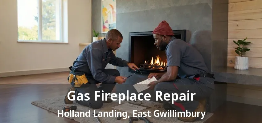 Gas Fireplace Repair Holland Landing, East Gwillimbury - ON