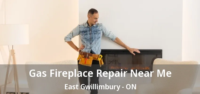 Gas Fireplace Repair Near Me East Gwillimbury - ON Gas Fireplace Repair Near Me East Gwillimbury - ON