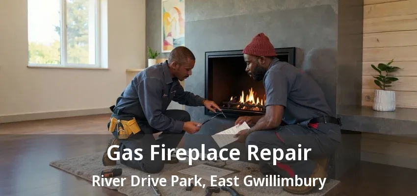 Gas Fireplace Repair River Drive Park, East Gwillimbury - ON Gas Fireplace Repair River Drive Park, East Gwillimbury - ON