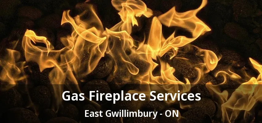 Gas Fireplace Services East Gwillimbury - ON Gas Fireplace Services East Gwillimbury - ON