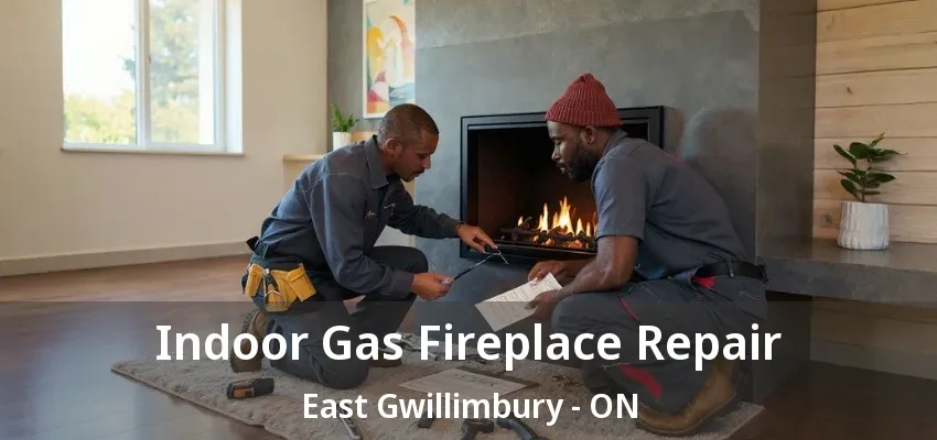 Indoor Gas Fireplace Repair East Gwillimbury - ON
