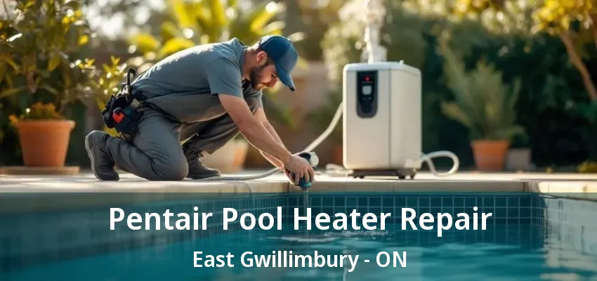 Pentair Pool Heater Repair East Gwillimbury - ON