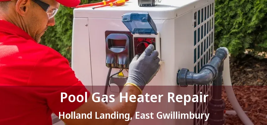 Pool Gas Heater Repair Holland Landing, East Gwillimbury - ON Pool Gas Heater Repair Holland Landing, East Gwillimbury - ON
