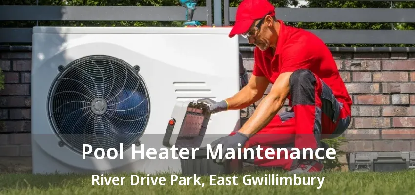 Pool Heater Maintenance River Drive Park, East Gwillimbury - ON Pool Heater Maintenance River Drive Park, East Gwillimbury - ON