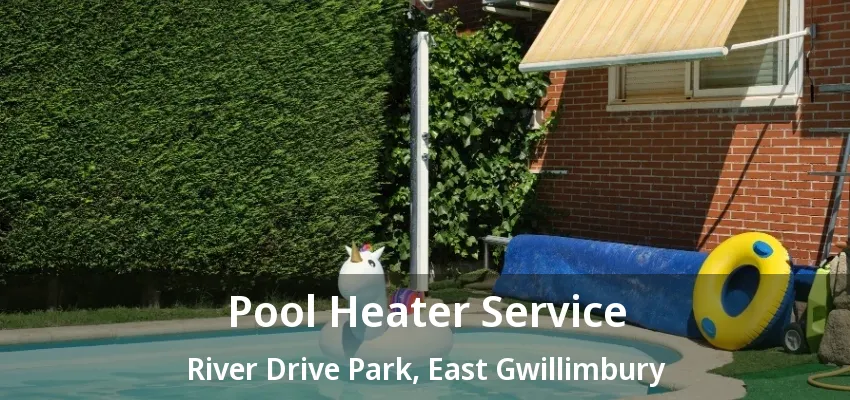 Pool Heater Service River Drive Park, East Gwillimbury - ON Pool Heater Service River Drive Park, East Gwillimbury - ON