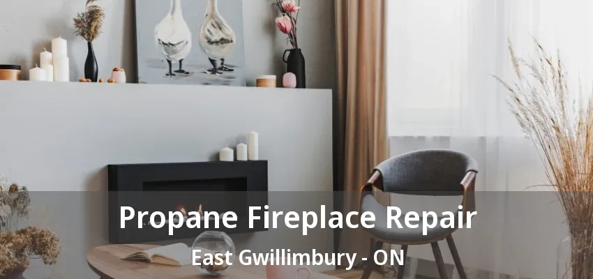 Propane Fireplace Repair East Gwillimbury - ON