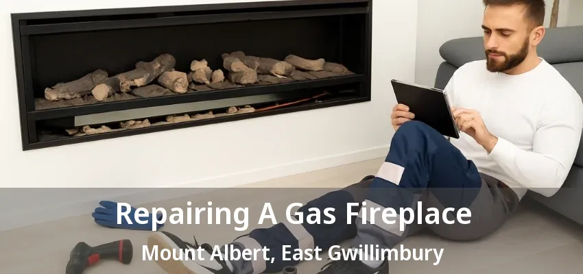 Repairing A Gas Fireplace Mount Albert, East Gwillimbury - ON