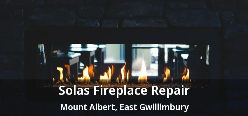 Solas Fireplace Repair Mount Albert, East Gwillimbury - ON
