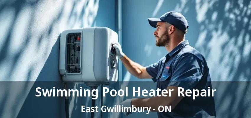 Swimming Pool Heater Repair East Gwillimbury - ON