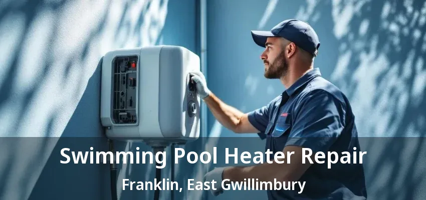 Swimming Pool Heater Repair Franklin, East Gwillimbury - ON
