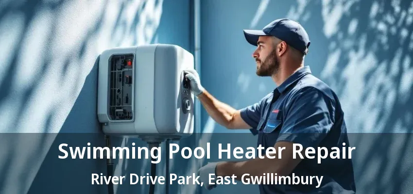 Swimming Pool Heater Repair River Drive Park, East Gwillimbury - ON Swimming Pool Heater Repair River Drive Park, East Gwillimbury - ON