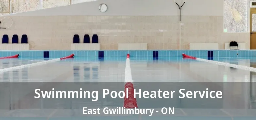 Swimming Pool Heater Service East Gwillimbury - ON