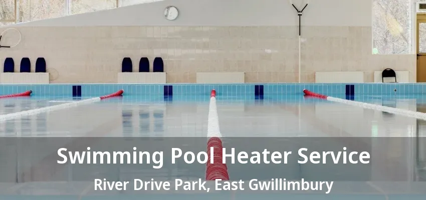 Swimming Pool Heater Service River Drive Park, East Gwillimbury - ON Swimming Pool Heater Service River Drive Park, East Gwillimbury - ON