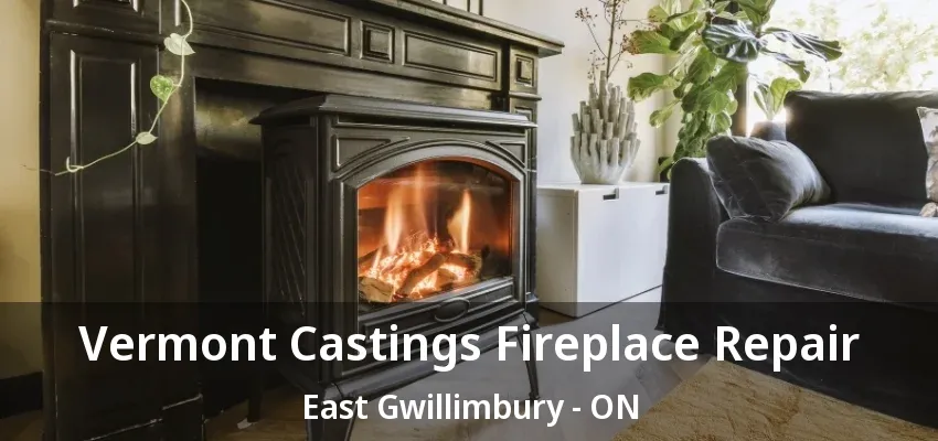 Vermont Castings Fireplace Repair East Gwillimbury - ON Vermont Castings Fireplace Repair East Gwillimbury - ON