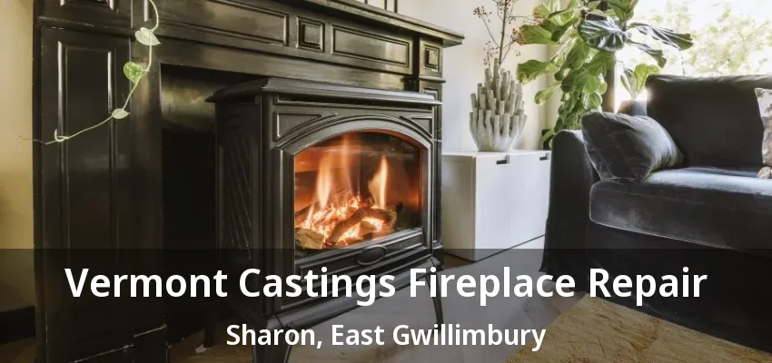 Vermont Castings Fireplace Repair Sharon, East Gwillimbury - ON