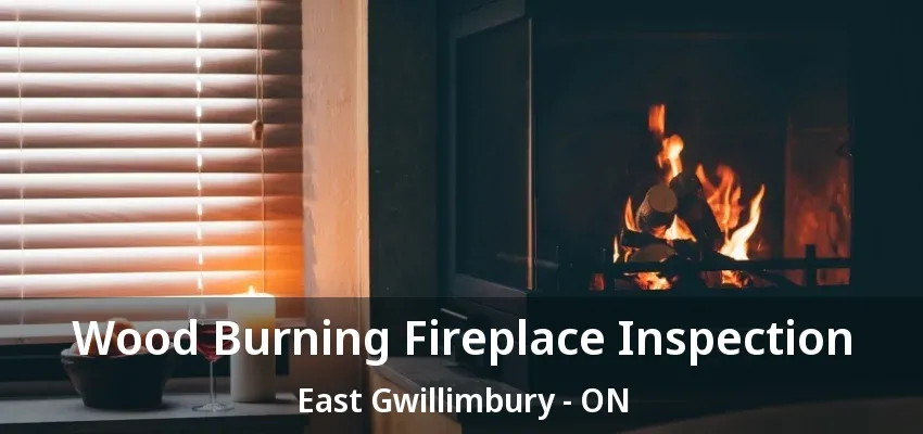 Wood Burning Fireplace Inspection East Gwillimbury - ON