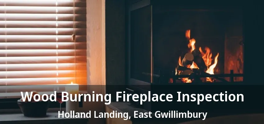 Wood Burning Fireplace Inspection Holland Landing, East Gwillimbury - ON